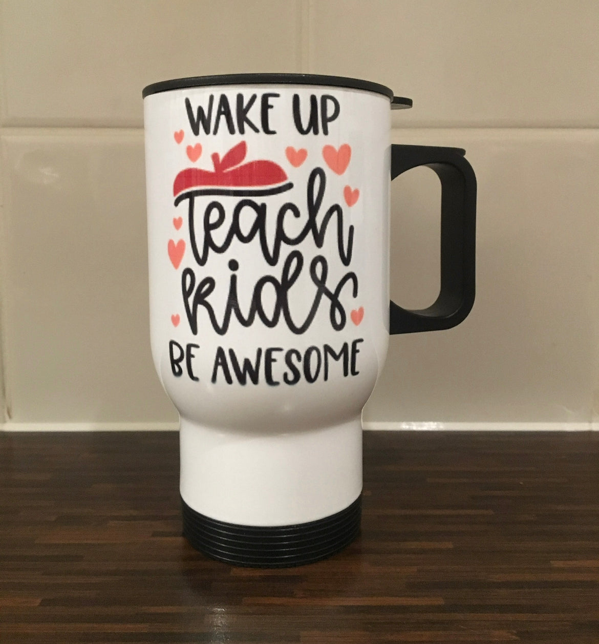 Wake Up Teach Kids Be Awesome Travel Mug