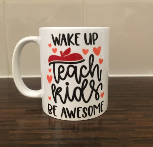 Wake Up Teach Kids Be Awesome Mug