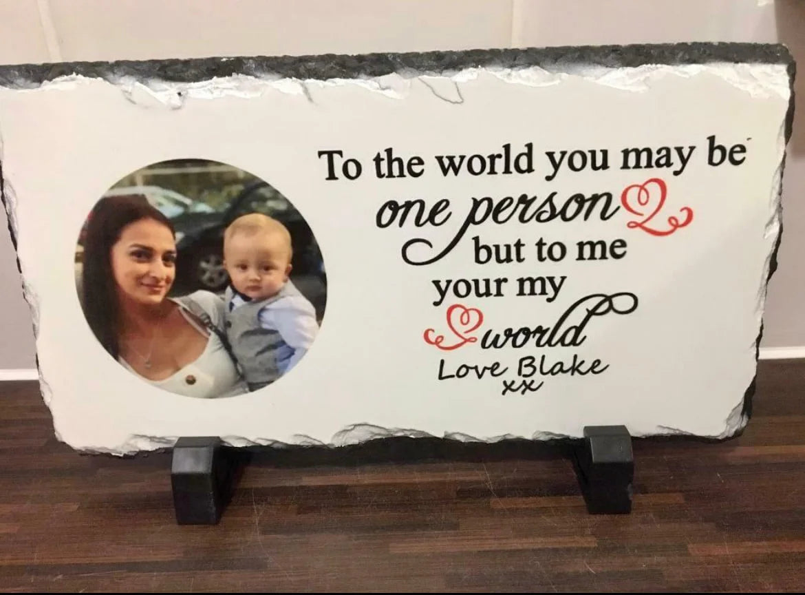 To The World You May Be One Person, But To Me Your My World Personalised Photo Slate