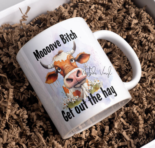 Moooove Bitch Get Out The Hay Mug