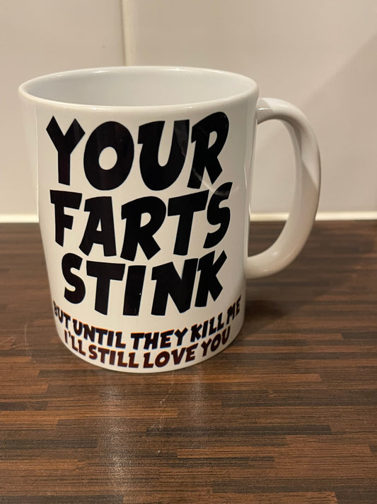 Your Farts Stink Mug