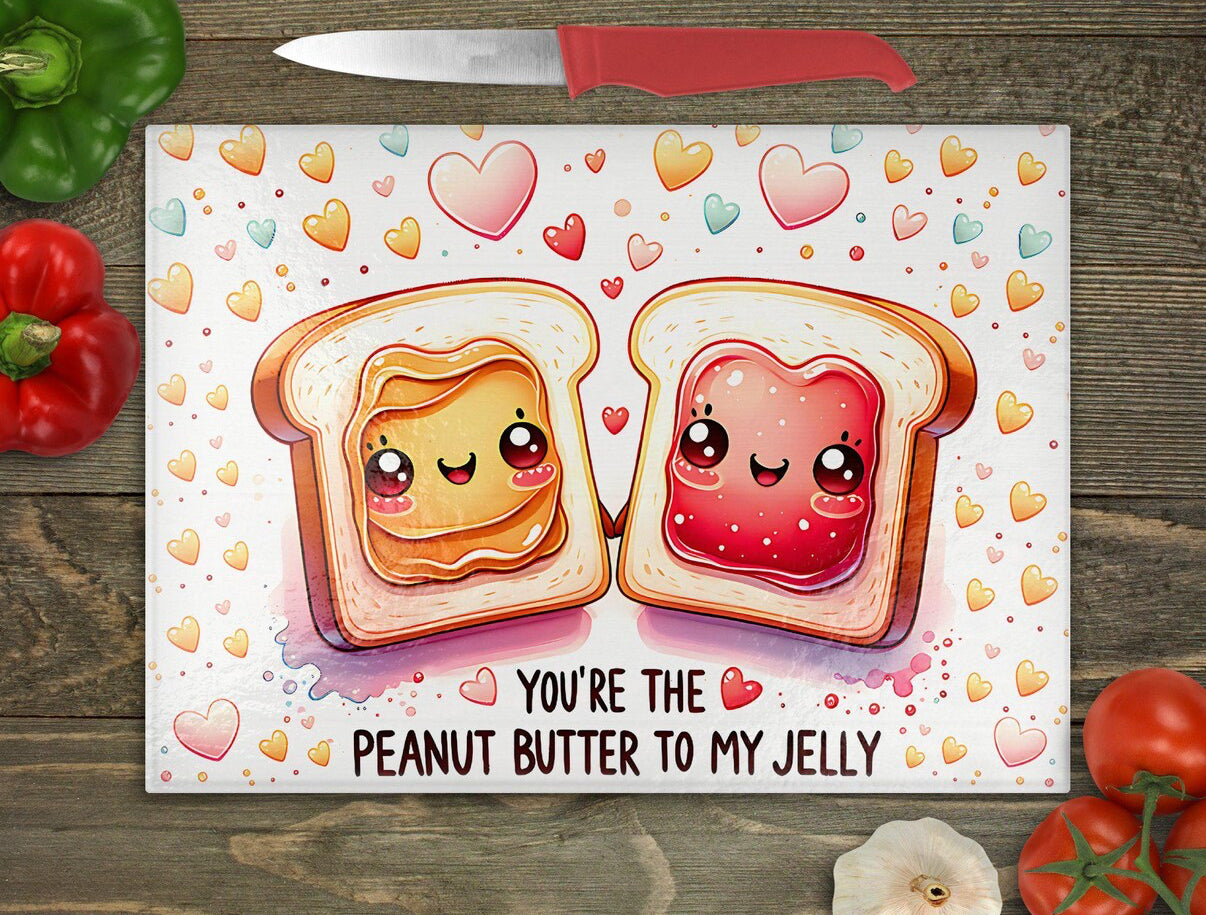 You’re The Peanut Butter To My Jelly Glass Chopping Board