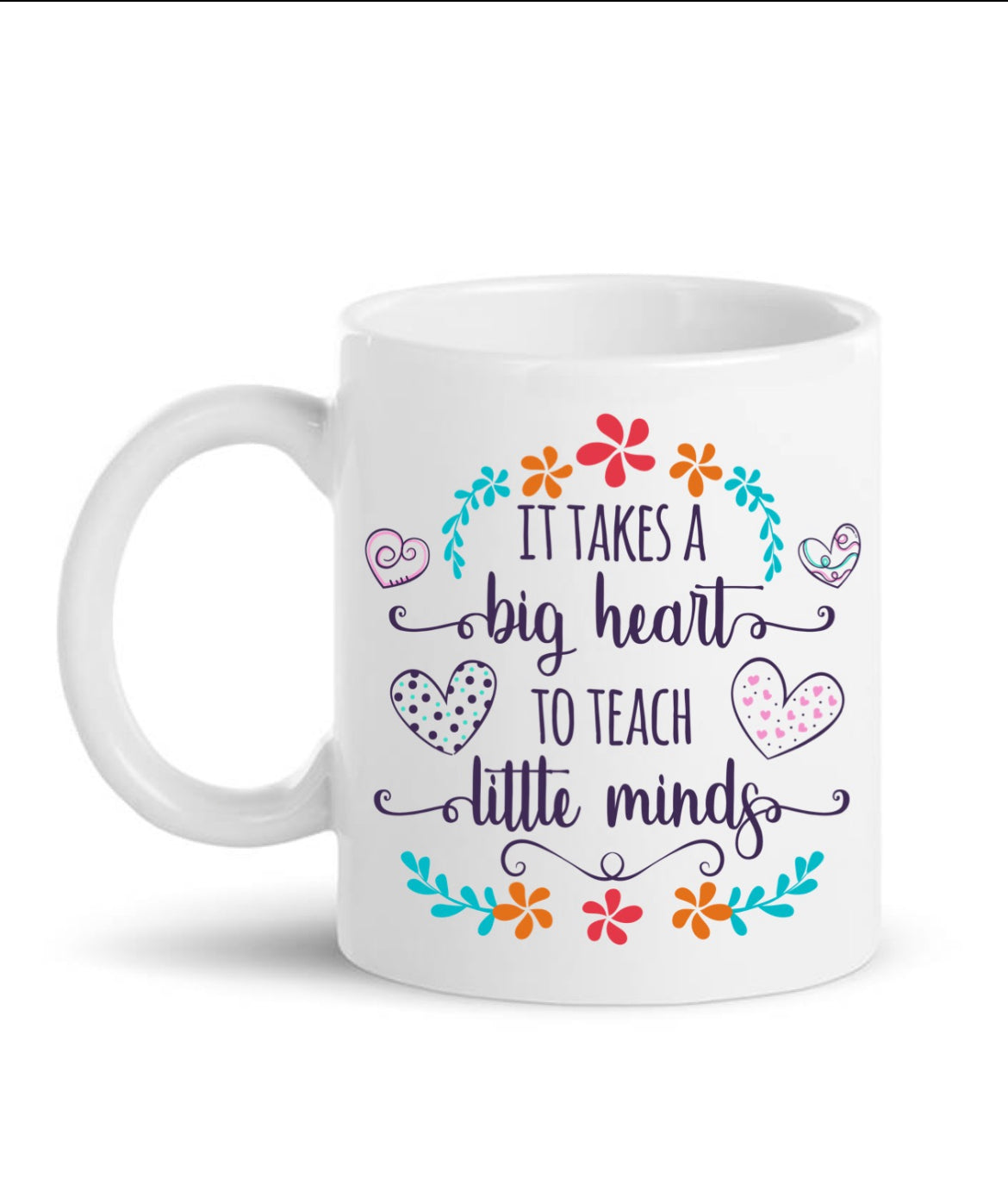 It Takes A Big Heart To Teach Little Minds Mug