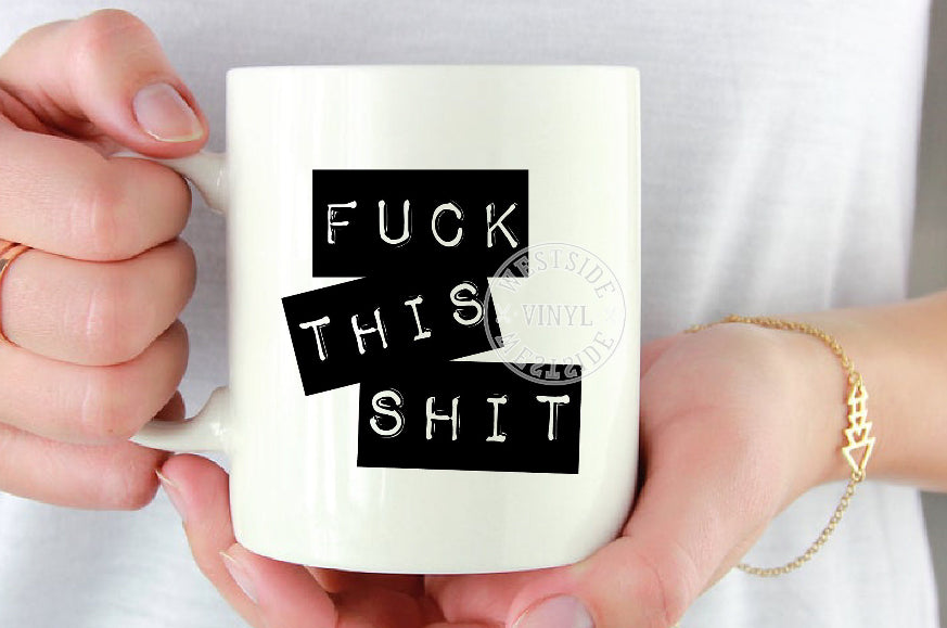 Fuck This Shit Mug