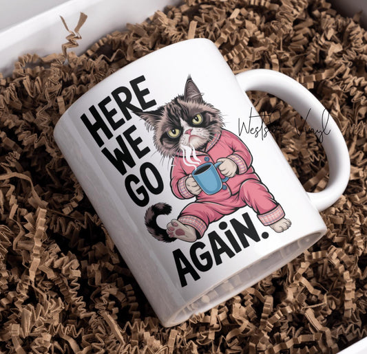 Here We Go Again Cat Mug