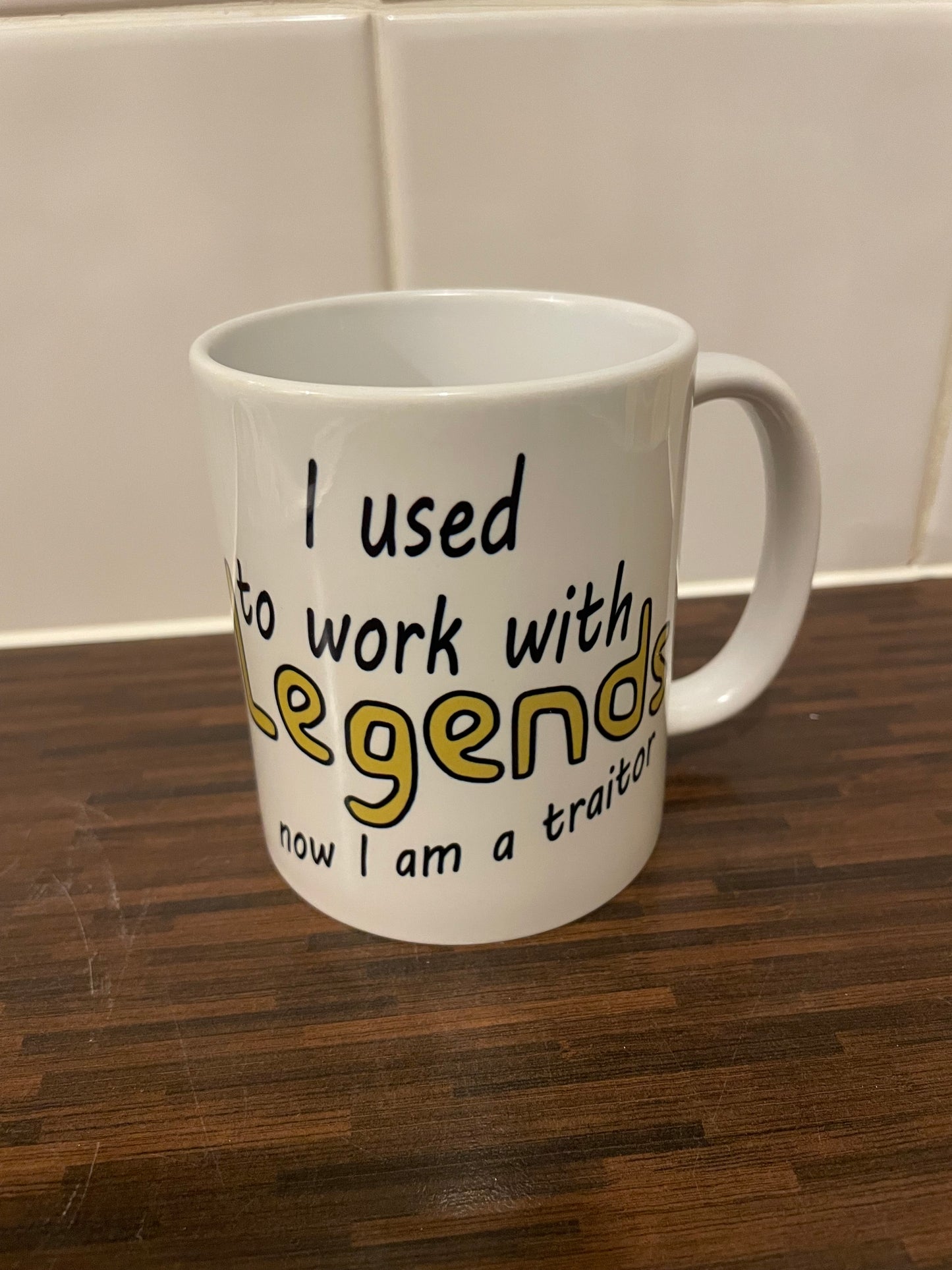 I Used To Work With Legends, Now I’m A Traitor Mug