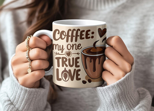 Coffee My One True Love Mug