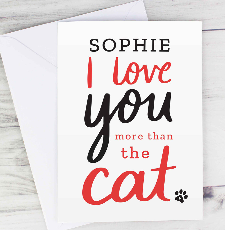 Personalised I love You More than the Cat Card