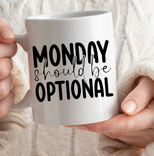 Monday Should Be Optional Mug