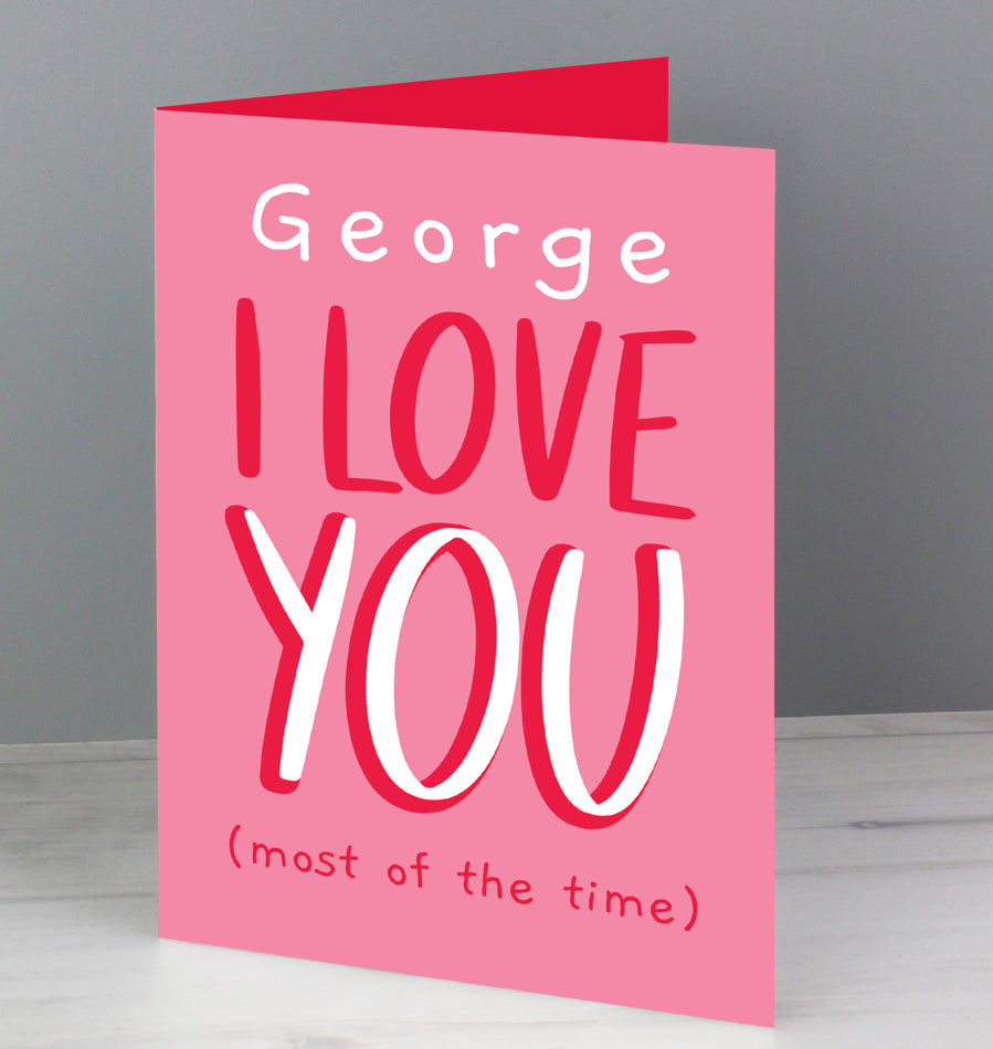 Personalised Love You - Most Of The Time Card