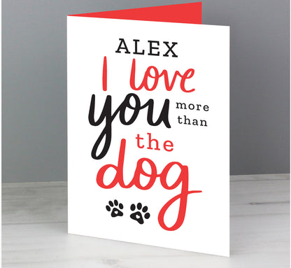 Personalised I Love You More than the Dog Card