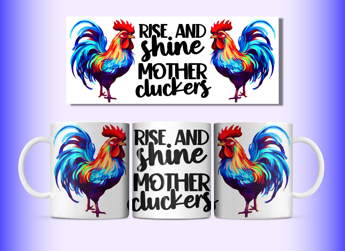 Rise And Shine Mother Cluckers Mug