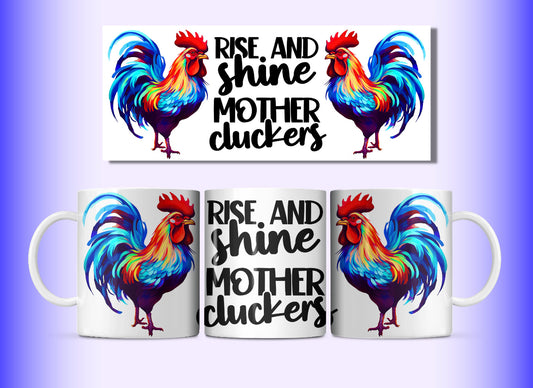 Rise And Shine Mother Cluckers Mug