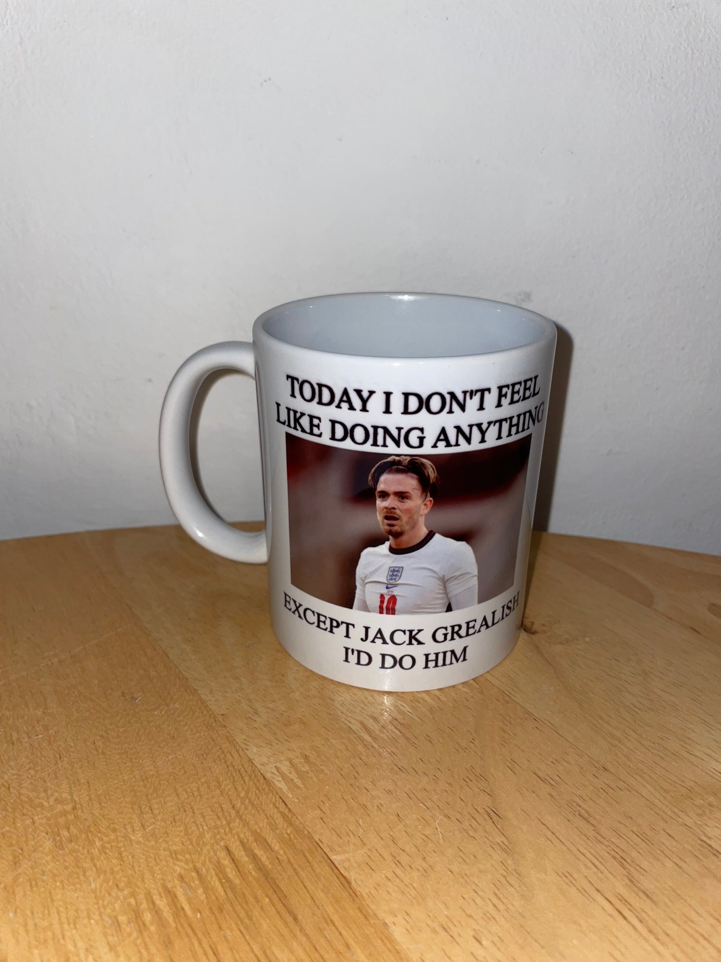 Today I Don’t Feel Like Doing Anything Except Jack Grealish Mug